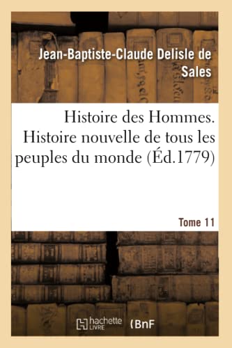 Histoire Des Hommes. Histoire Nouvelle De Tous Les Peuples Du Monde Tome 11 (fre [Paperback]