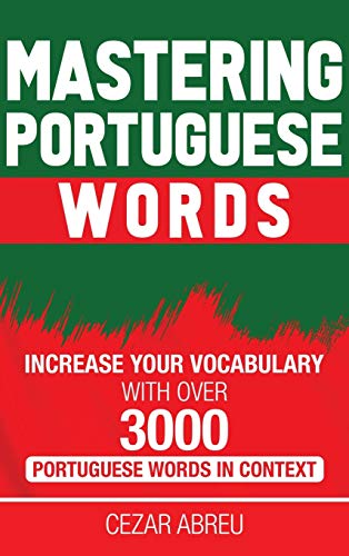 Mastering Portuguese Words Increase Your Vocabulary ith over 3,000 Portuguese  [Hardcover]