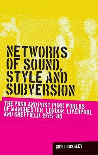 Netorks of Sound, Style and Subversion The Punk and Post-Punk Worlds of Manche [Hardcover]