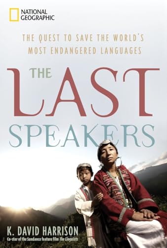 Last Speakers, The: The Quest to Save the World's Most Endangered Languages [Hardcover]