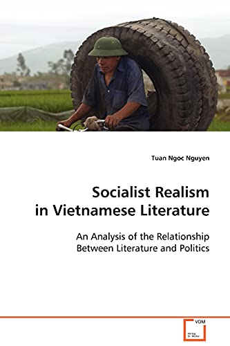 Socialist Realism in Vietnamese Literature  An Analysis of the Relationship Bet [Paperback]