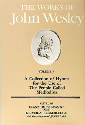 The Works of John Wesley Volume 7 A Collection of Hymns for the Use of the Peop [Hardcover]