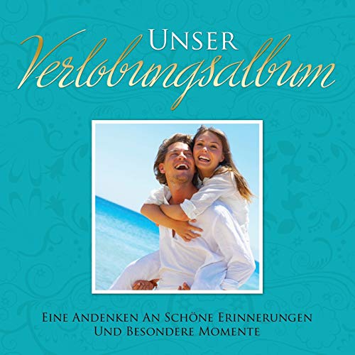 Unser Verlobungsalbum eine Andenken an Schne Erinnerungen und Besondere Momente [Paperback]