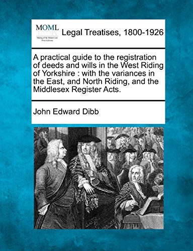 practical guide to the registration of deeds and ills in the West Riding of Yor [Paperback]