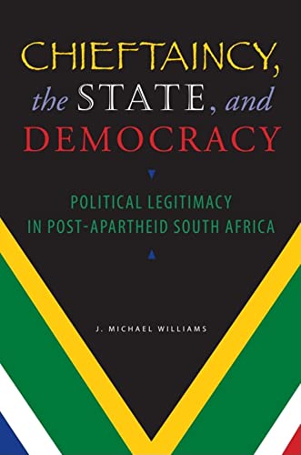 Chieftaincy, the State, and Democracy Political Legitimacy in Post-Apartheid So [Paperback]