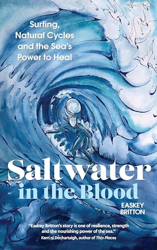 Saltwater in the Blood: Surfing, Natural Cycles and the Sea's Power to Heal [Paperback]