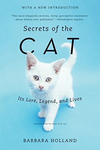 Secrets of the Cat: Its Lore, Legend, and Liv