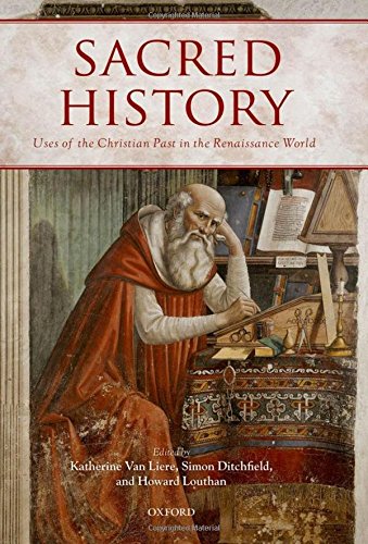 Sacred History Uses of the Christian Past in the Renaissance World [Hardcover]