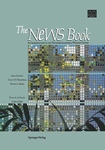 The NeWS Book: An Introduction to the Network/Extensible Window System [Paperback]