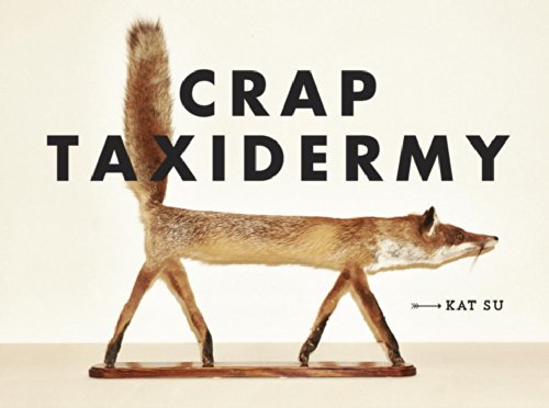 Crap Taxidermy [Hardcover]