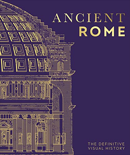 Ancient Rome: The Definitive Visual History [