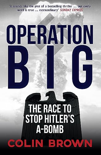 Operation Big: The Race to Stop Hitler's A-Bomb [Paperback]