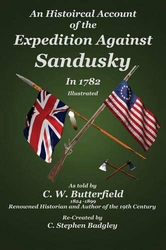 An Historical Account Of The Expedition Against Sandusky In 1782 Under Colonel  [Paperback]