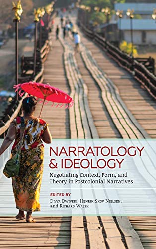 Narratology and Ideology Negotiating Context, Form, and Theory in Postcolonial  [Hardcover]