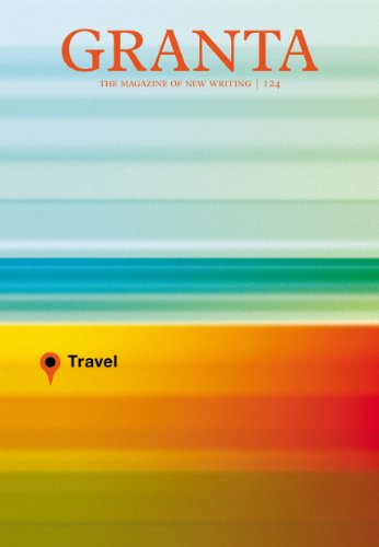 Granta 124: Travel: Travel [Paperback]