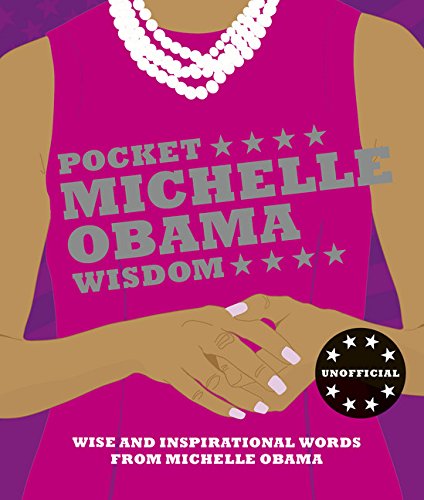 Pocket Michelle Obama Wisdom: Wise and Inspirational Words from Michelle Obama [Hardcover]