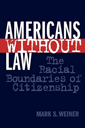 Americans Without La The Racial Boundaries of Citizenship [Paperback]