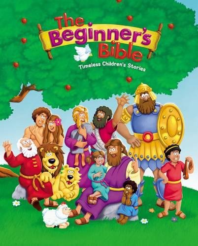 The Beginner's Bible: Timeless Children's Stories [Hardcover]