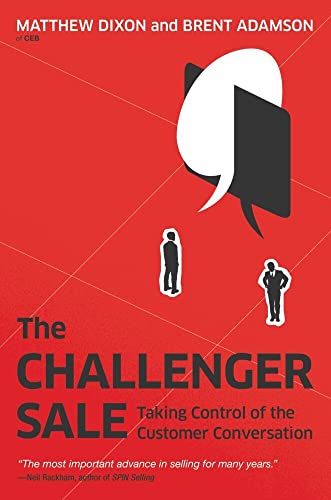 The Challenger Sale: Taking Control of the Customer Conversation [Hardcover]