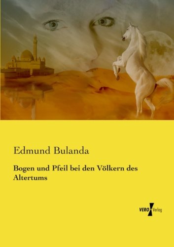 Bogen Und Pfeil Bei Den Vlkern Des Altertums (german Edition) [Paperback]