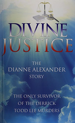 Divine Justice The Dianne Alexander Story [Paperback]