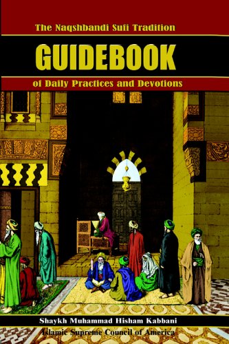 The Naqshbandi Sufi Tradition Guidebook Of Daily Practices And Devotions [Paperback]