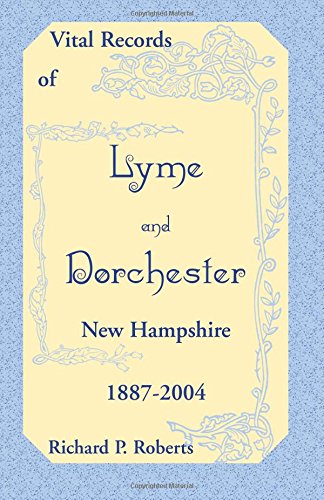 Vital Records of Lyme and Dorchester, Ne Hampshire, 1887-2004 [Paperback]