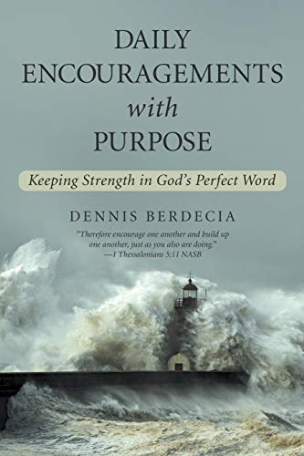 Daily Encouragements With Purpose Keeping Strength In God's Perfect Word [Paperback]