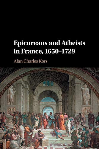 Epicureans and Atheists in France, 16501729 [Paperback]