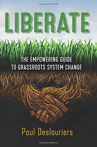 Liberate  The Empoering Guide to Grassroots System Change [Paperback]