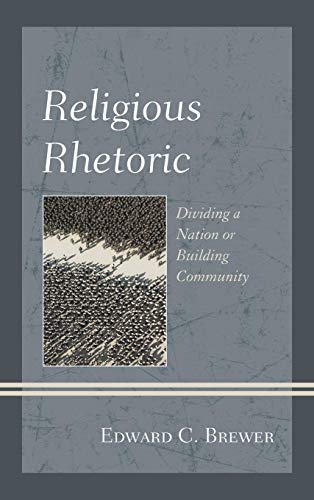 Religious Rhetoric Dividing a Nation or Building Community [Hardcover]