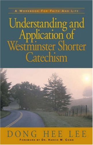 Understanding and Application of Westminster Shorter Catechism [Paperback]