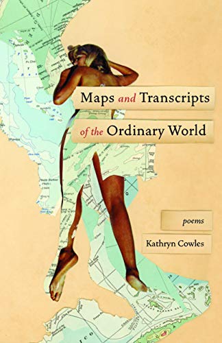 Maps and Transcripts of the Ordinary World: Poems [Paperback]