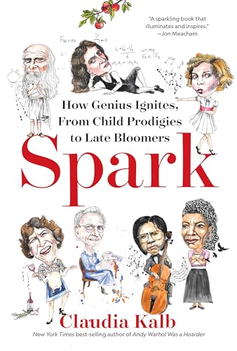 Spark: How Genius Ignites, From Child Prodigies to Late Bloomers [Hardcover]