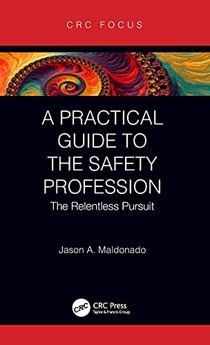 A Practical Guide to the Safety Profession The Relentless Pursuit [Hardcover]