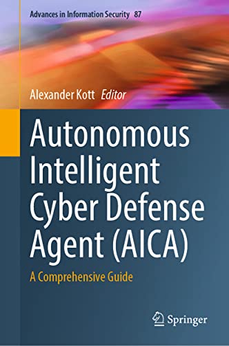 Autonomous Intelligent Cyber Defense Agent (AICA): A Comprehensive Guide [Hardcover]