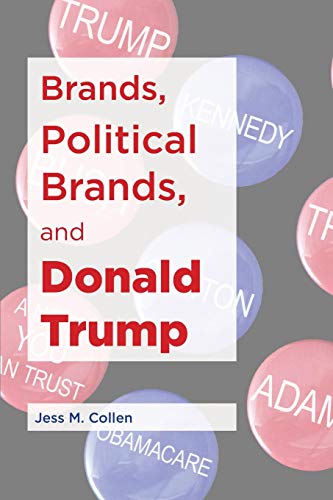 Brands, Political Brands, and Donald Trump [Paperback]