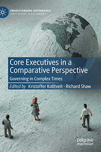 Core Executives in a Comparative Perspective: Governing in Complex Times [Hardcover]