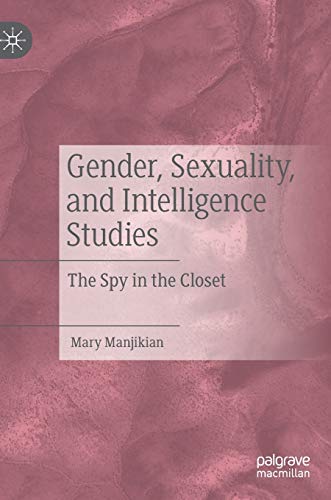 Gender, Sexuality, and Intelligence Studies The Spy in the Closet [Hardcover]