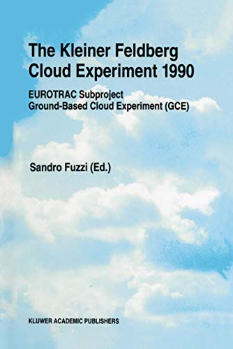 The Kleiner Feldberg Cloud Experiment 1990: EUROTRAC Subproject Ground-Based Clo [Hardcover]