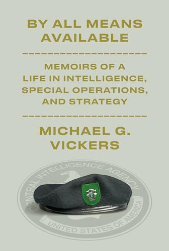 By All Means Available: Memoirs of a Life in Intelligence, Special Operations, a [Hardcover]