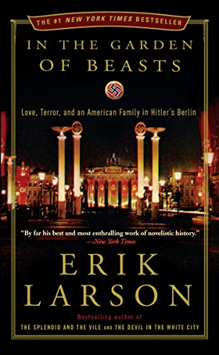 In the Garden of Beasts: Love, Terror, and an American Family in Hitler's Berlin [Paperback]