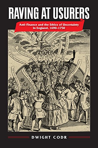 Raving At Usurers: Anti-Finance And The Ethics Of Uncertainty In England, 1690-1 [Hardcover]