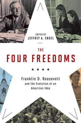 The Four Freedoms: Franklin D. Roosevelt and the Evolution of an American Idea [Hardcover]