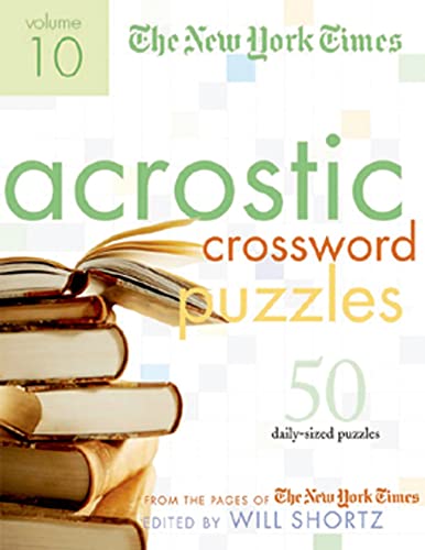 The New York Times Acrostic Puzzles Volume 10: 50 Engaging Acrostics from the Pa [Spiral bound]