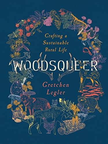 Woodsqueer: Crafting a Sustainable Rural Life [Paperback]