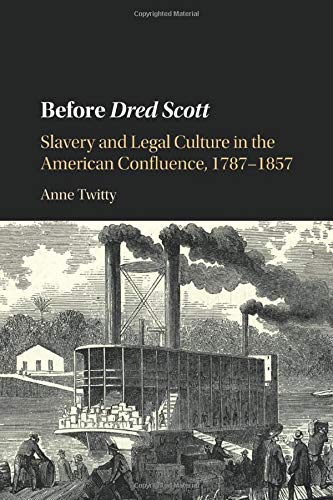 Before Dred Scott Slavery and Legal Culture in the American Confluence, 178718 [Paperback]