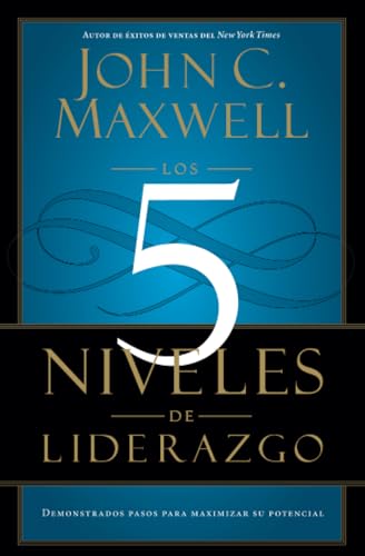 Los 5 Niveles de Liderazgo: Pasos comprobados para maximizar su potencial [Paperback]