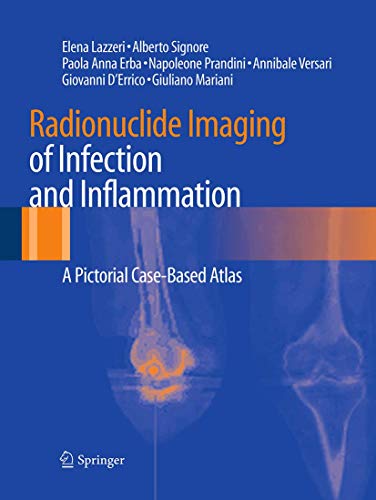 Radionuclide Imaging of Infection and Inflammation: A Pictorial Case-Based Atlas [Paperback]