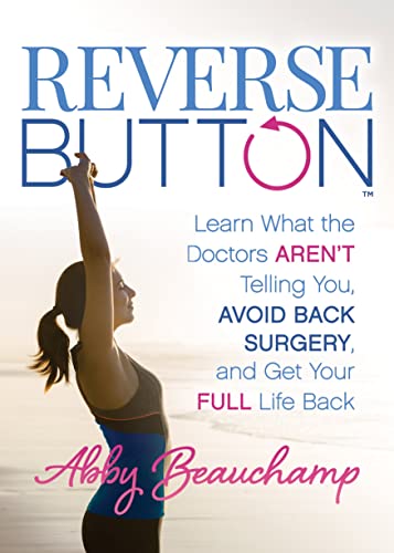 Reverse Button  Learn What the Doctors Arent Telling You, Avoid Back Surgery,  [Paperback]